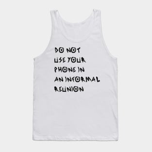 Do Not Use Your Phone In an Informal Reunion Tank Top